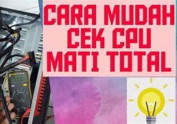 Cara Memperbaiki Cpu Mati Total