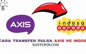 Cara Transfer Pulsa Dari Kartu Axis Ke Tri